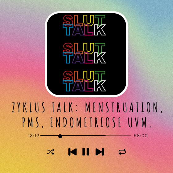 Sluttalk mit dem Zyklus-Talk – Menstruation, PMS, Endometriose uvm.