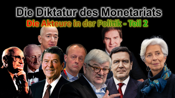 Die Diktatur des Monetariats - Die neoliberalen Akteure - Die Akteure in der Politik - Teil 2