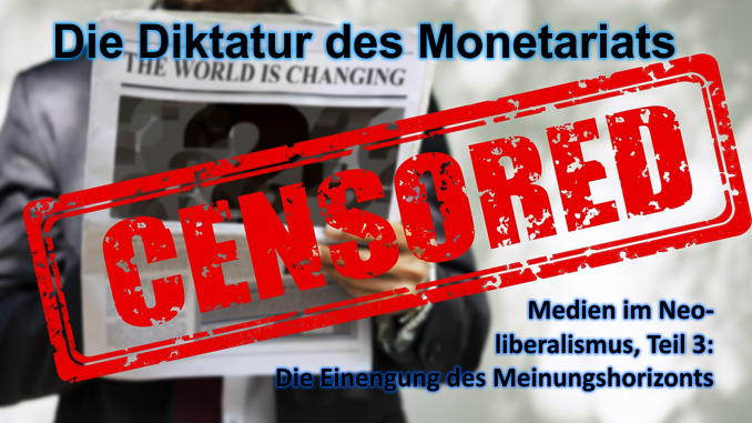 Die Diktatur des Monetariats - Medien, Teil 3: Die Einengung des Meinungshorizonts