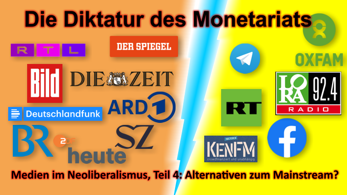 Die Diktatur des Monetariats; Medien im Neoliberalismus, Teil 4: Alternativen zum Mainstream?