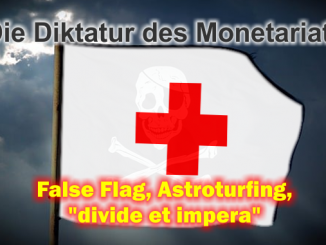 Die Diktatur des Monetariats - Die Taktiken neoliberaler Akteure - False Flag, Astroturfing, "divide et impera"