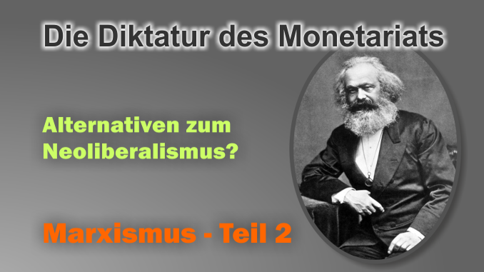 Auswege aus / Alternativen zum Neoliberalismus? – Marxismus, Teil 2 (Serie 1282: Die Diktatur des Monetariats)