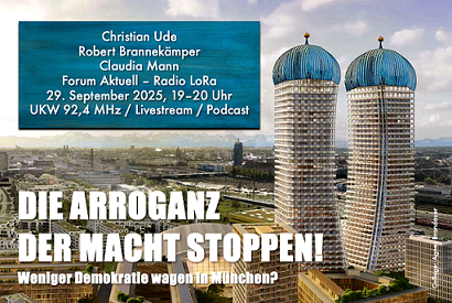 Vorschau: Die Arroganz der Macht – Weniger Demokratie wagen in München?