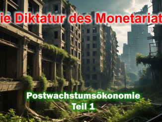 Die Diktatur des Monetariats - Postwachstumsökonomie, Teil 1