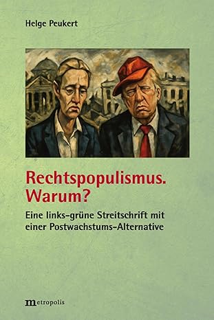 Helge Peukert - Rechtspopulismus. Warum? (Taschenbuch, 2025, Metropolis-Verlag, Weimar)