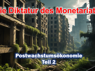 Die Diktatur des Monetariats - Postwachstumsökonomie, Teil 2