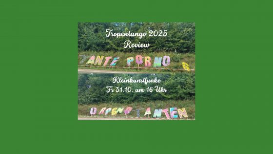 Freitag 31.10. – Tropen Tango Review beim Kleinkunstfunken