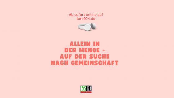 Allein in der Menge – auf der Suche nach Gemeinschaft